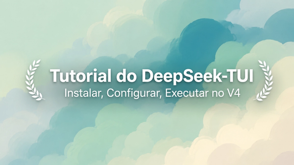 DeepSeek-TUI: Setup e Execução
