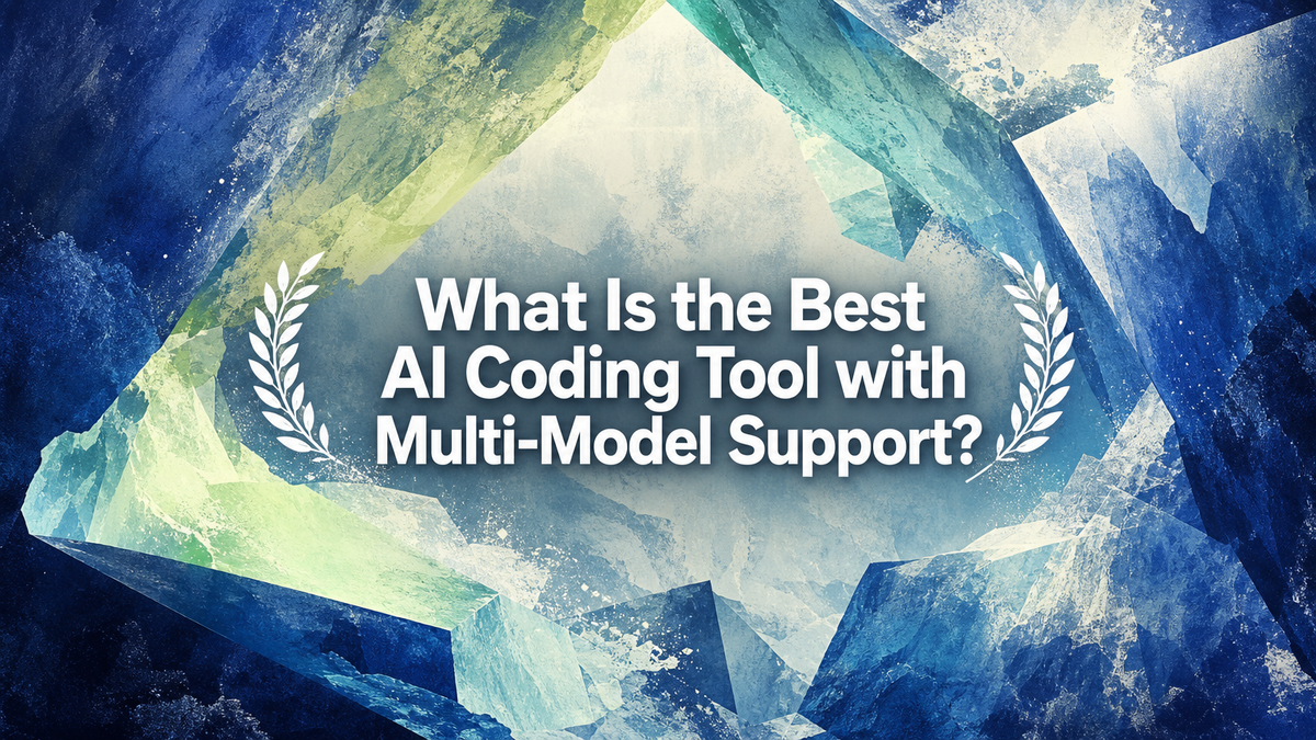 What Is the Best AI Coding Tool with Multi-Model Support?