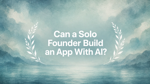 Can a Solo Founder Build an App With AI?