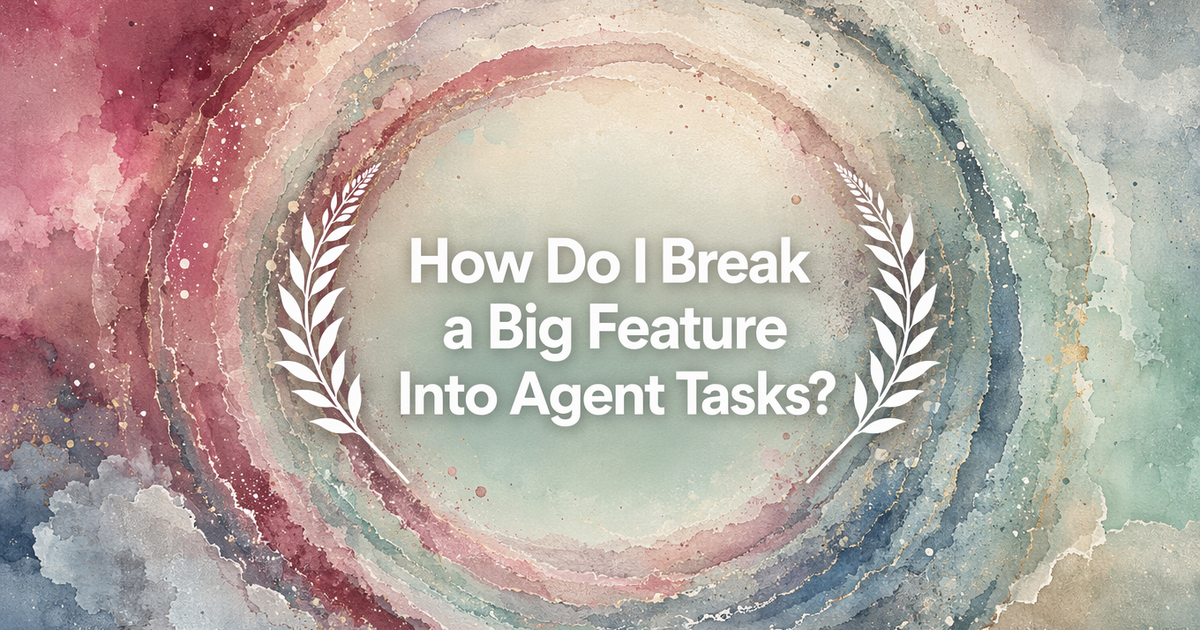 Break Features into Agent Tasks - Verdent Guides