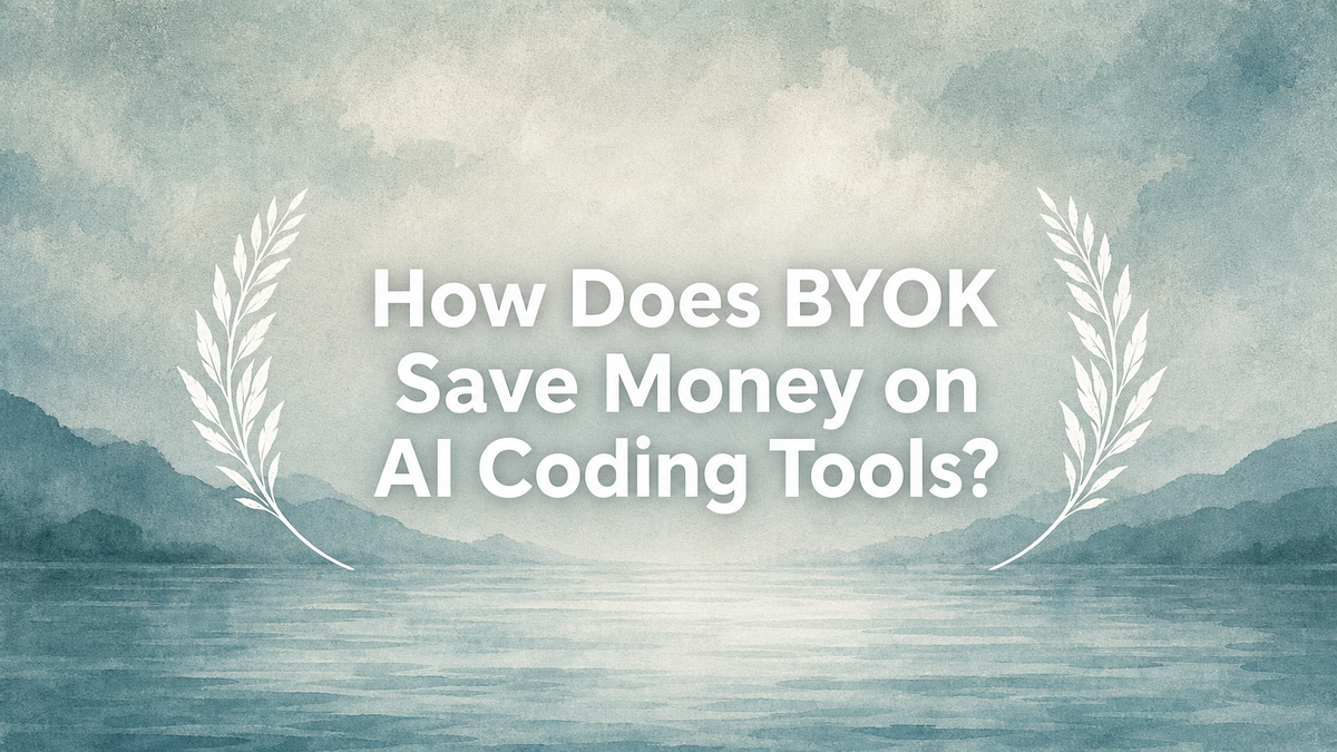 How Does BYOK Save Money on AI Coding Tools?