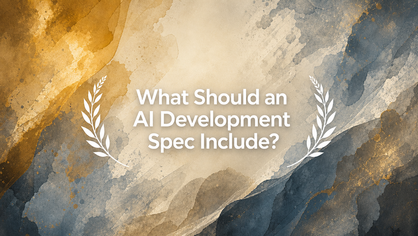 What Should an AI Development Spec Include?