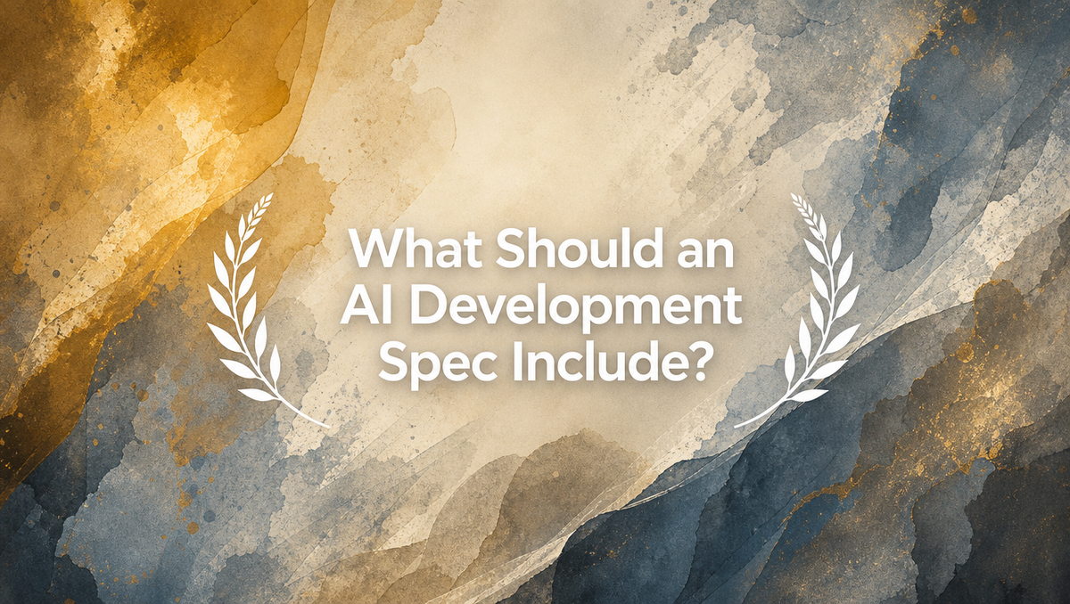What Should an AI Development Spec Include?