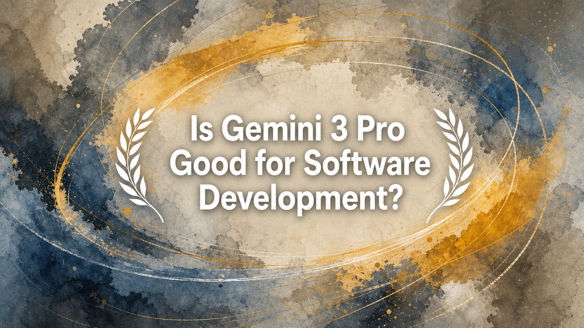 Is Gemini 3 Pro Good for Software Development?