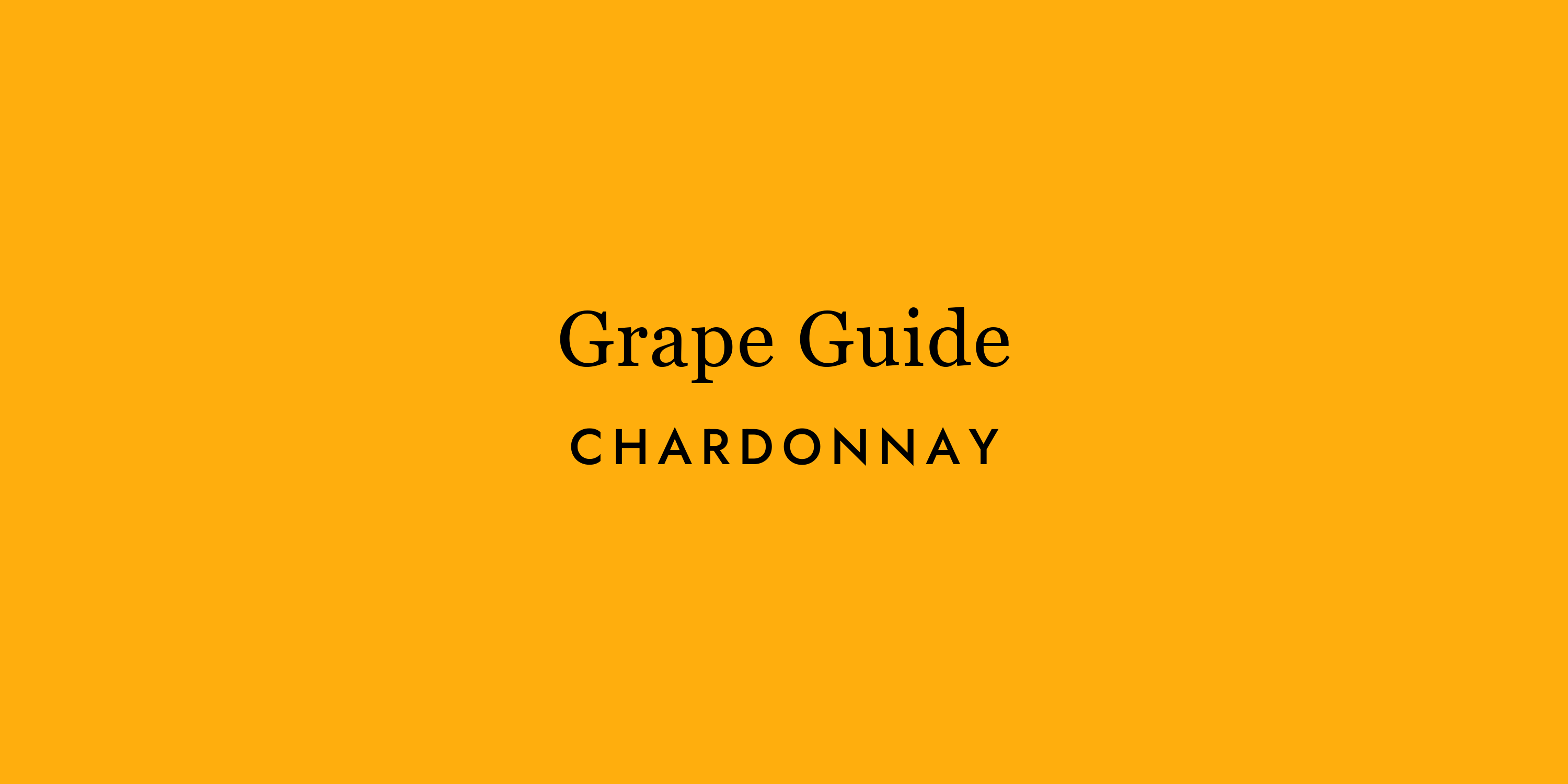 Chardonnay: The Grape Everyone Has an Opinion About