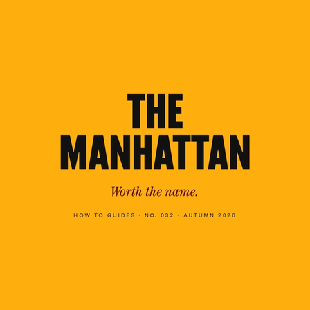How to Make a Manhattan Worth the Name