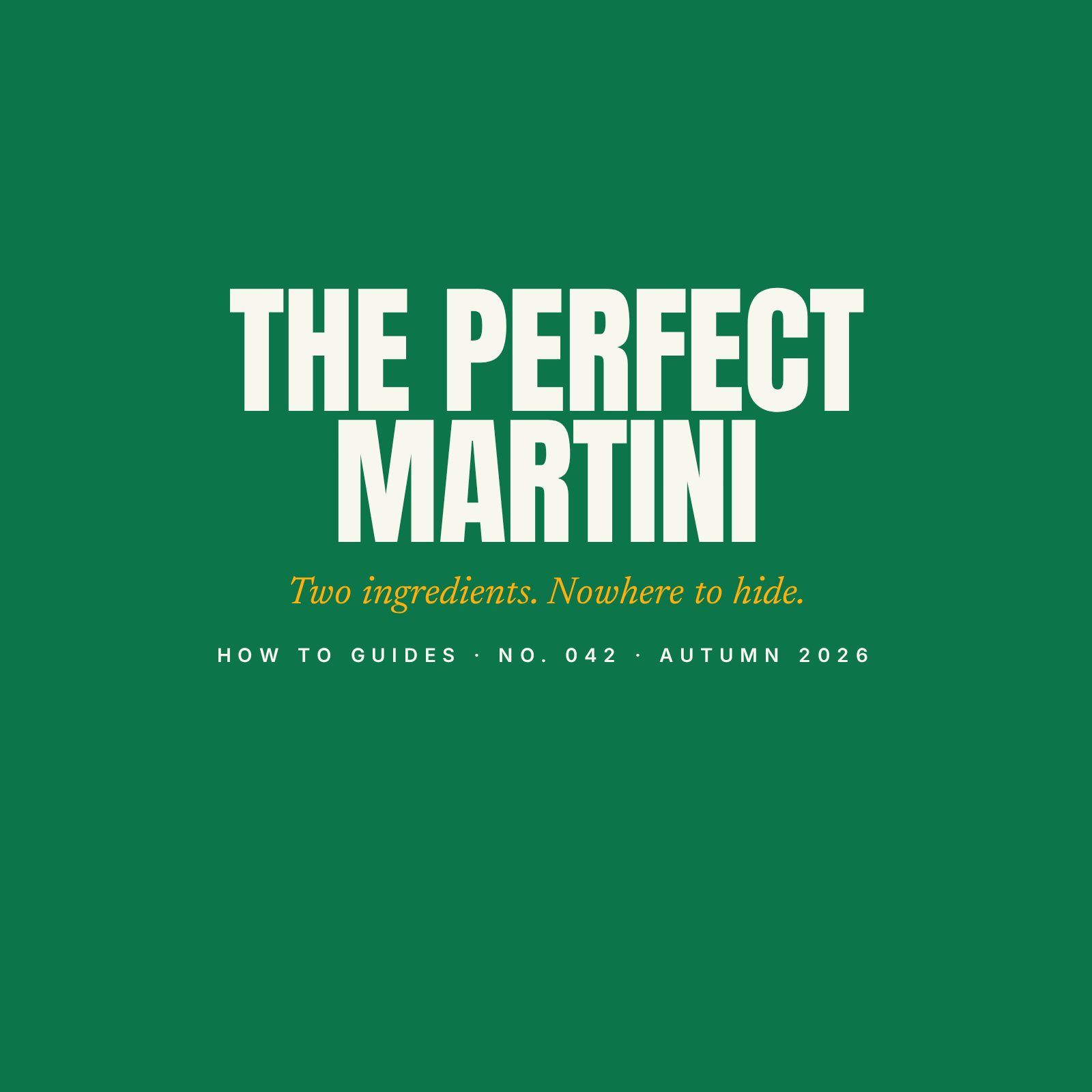 How to Make the Perfect Martini (It's All in the Restraint)