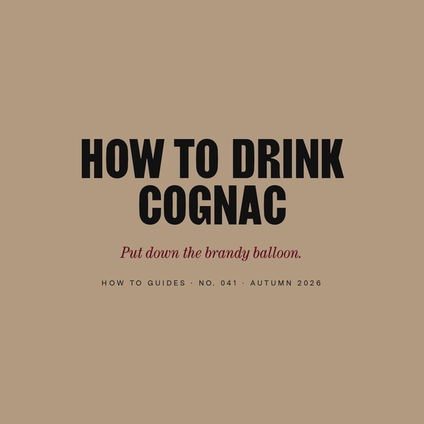 How to Drink Cognac (Forget the Brandy Balloon)