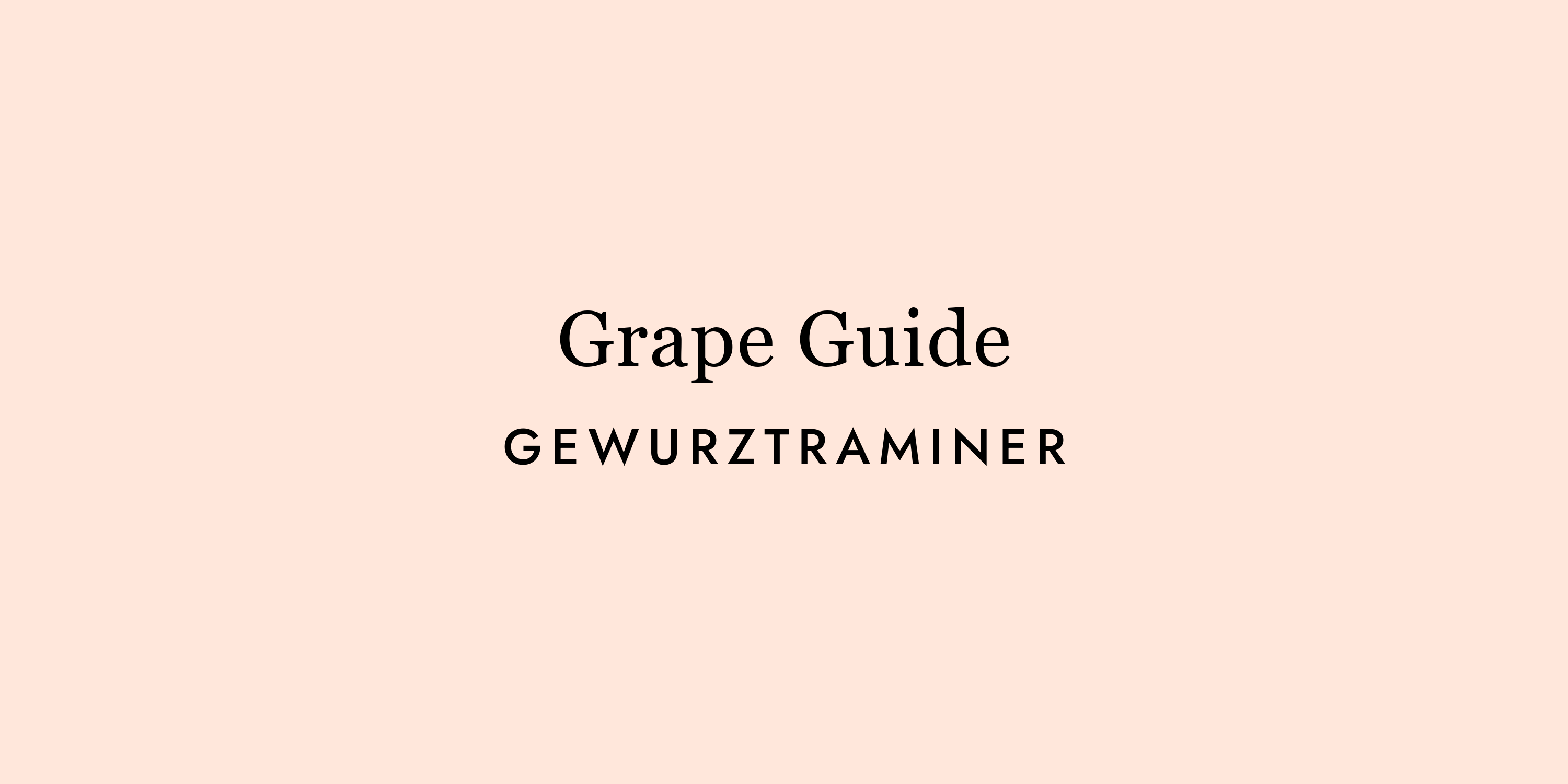 Gewürztraminer: The Wine That Smells Like a Garden Party
