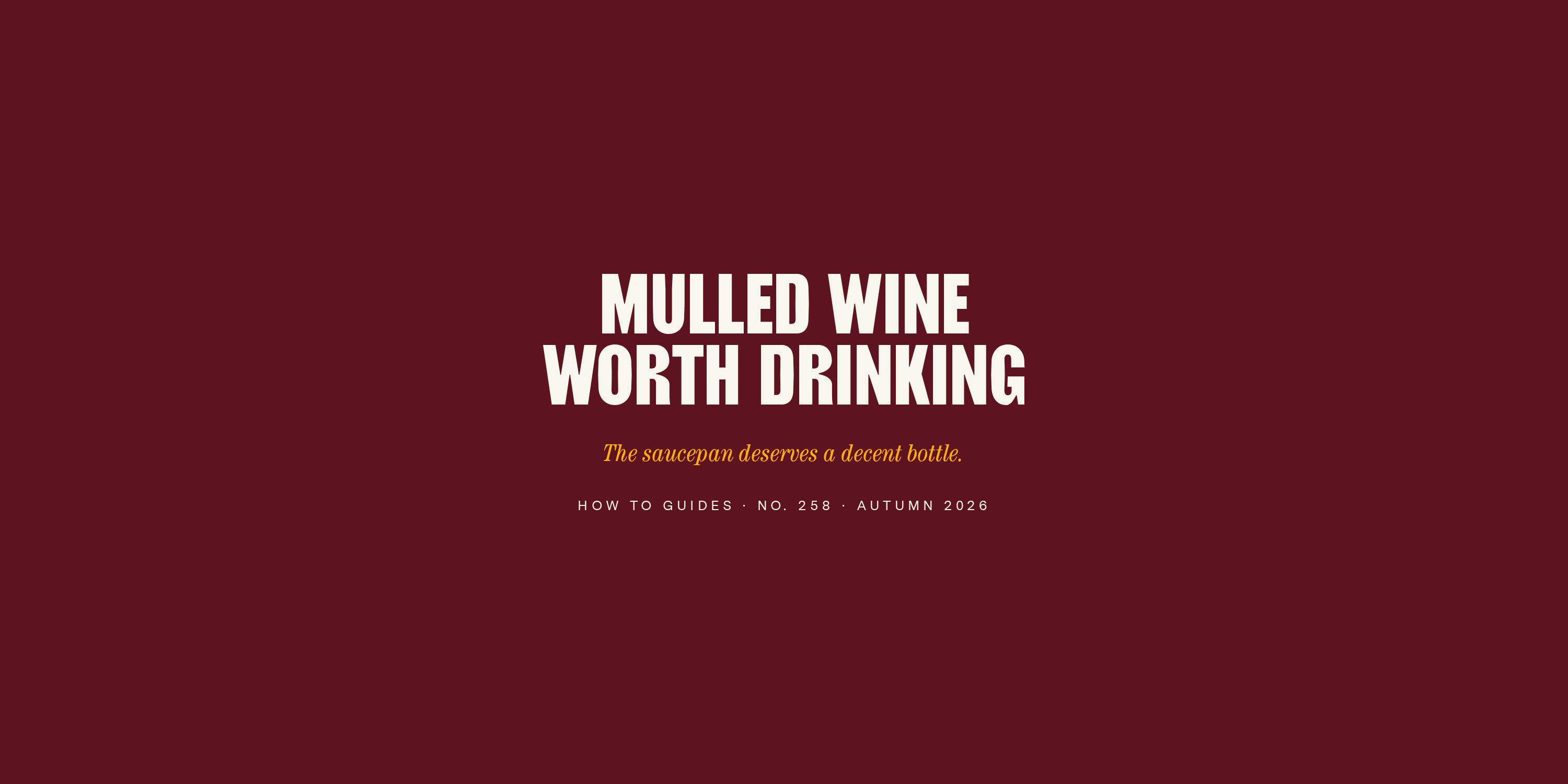 How to Make Mulled Wine Worth Drinking
