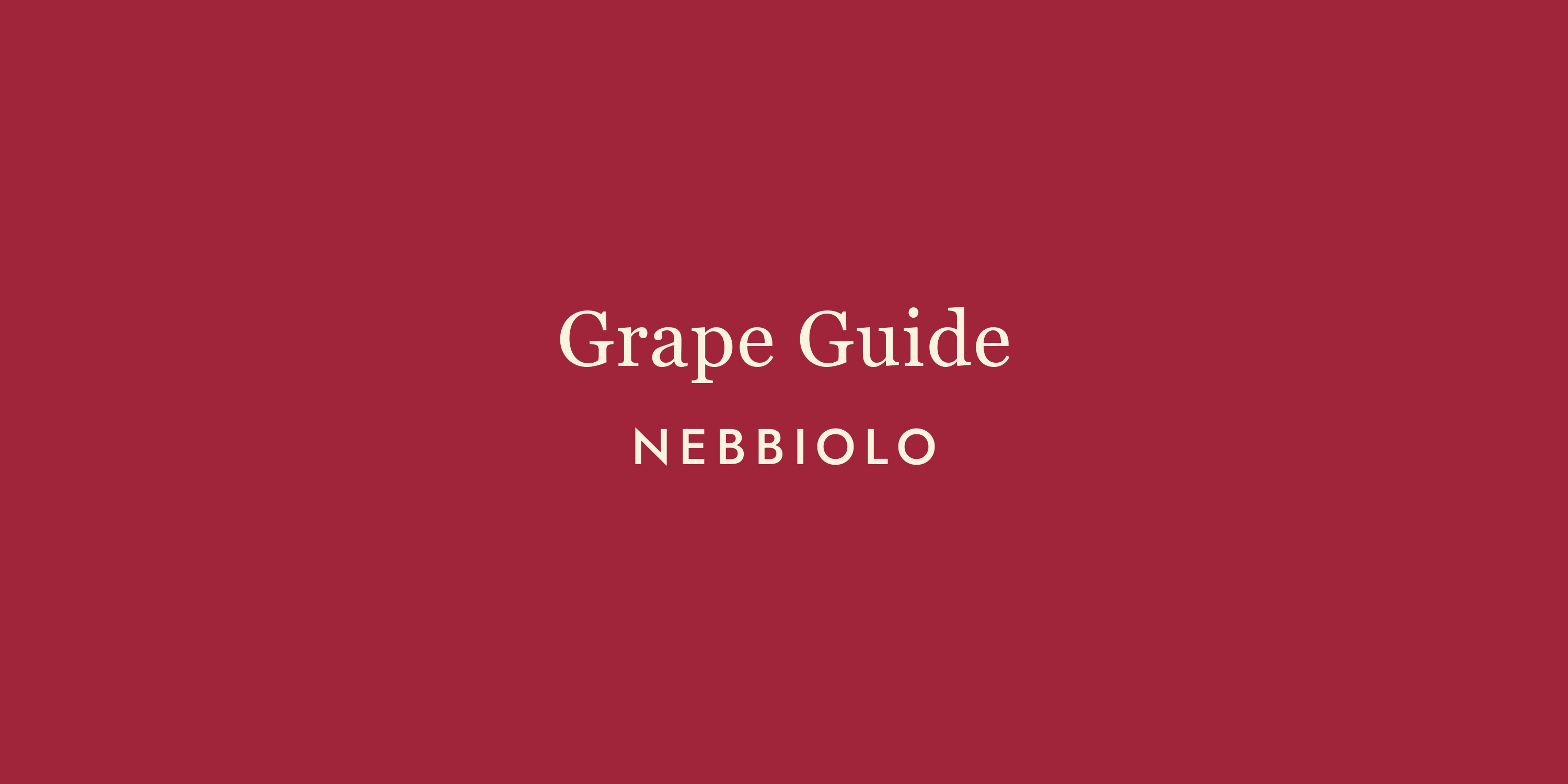 Nebbiolo: The Grape That Demands Your Patience — and Rewards It