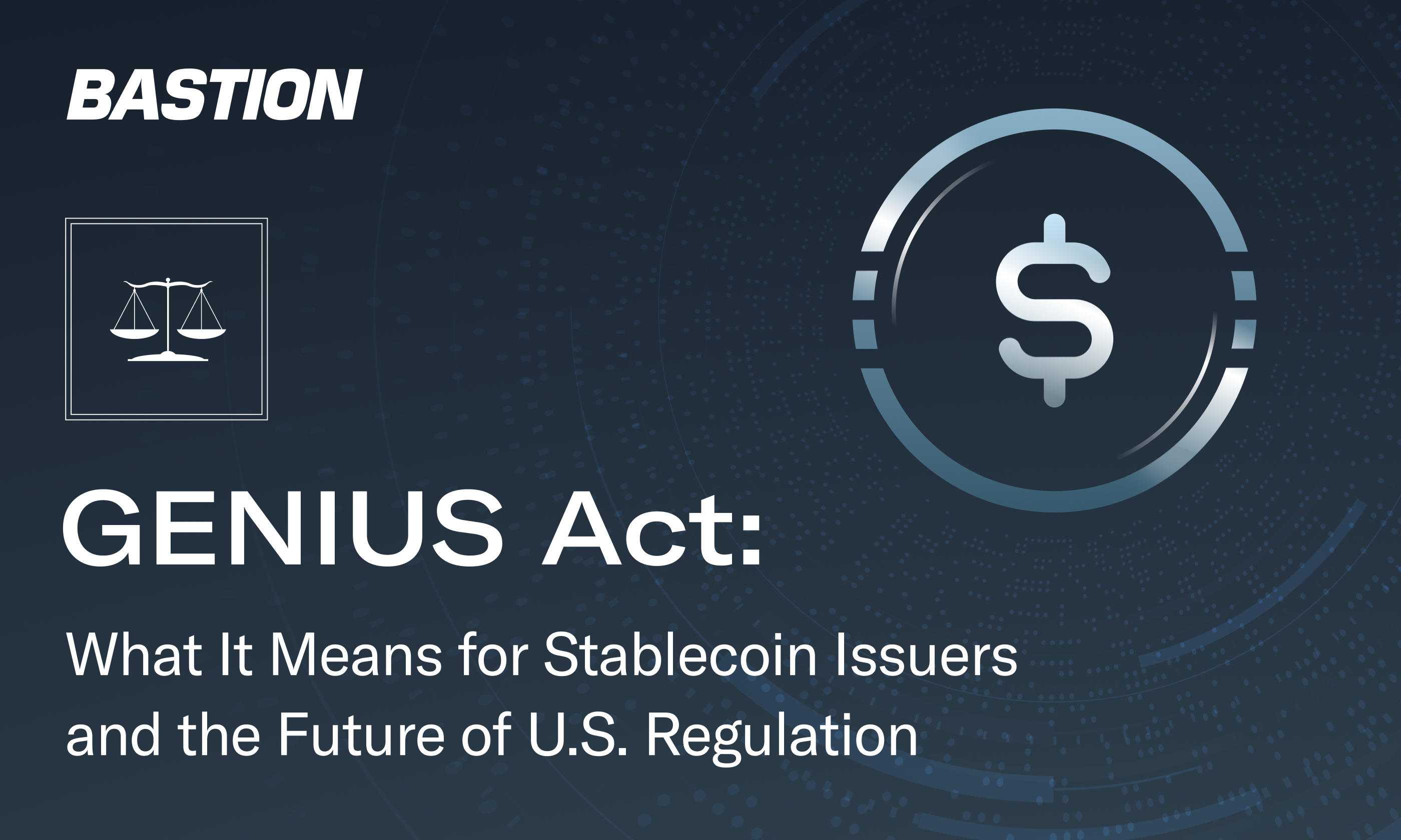The GENIUS Act: What It Means for Stablecoin Issuers and the Future of U.S.  Regulation