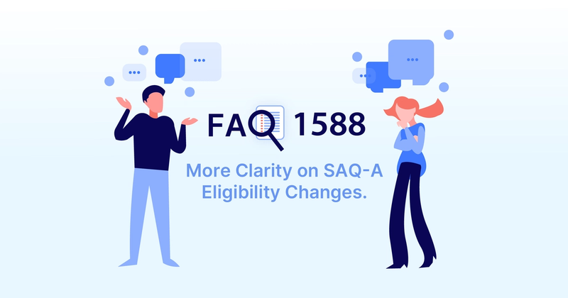 FAQ 1588: More Clarity on SAQ A Eligibility Changes