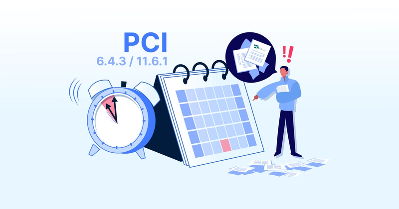 PCI DSS 6.4.3 & 11.6.1: What to Do When Your Audit Flags Non-Compliance