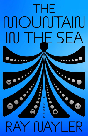 The book cover of The Mountain in the Sea by Ray Nayler