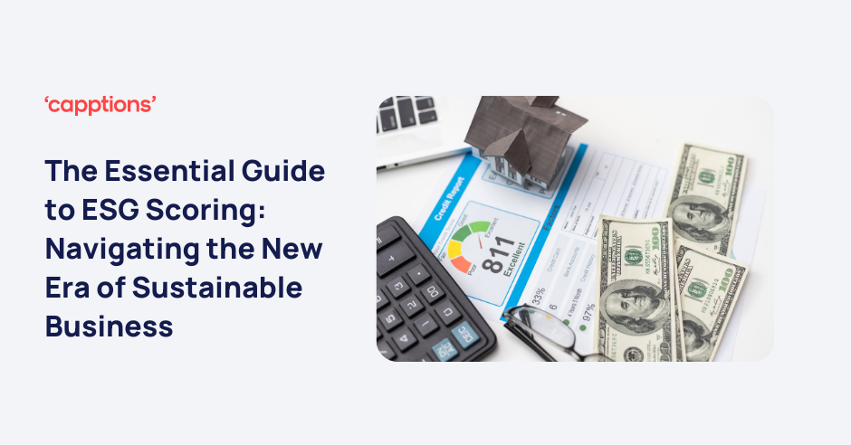 The Essential Guide to ESG Scoring: Navigating the New Era of ...