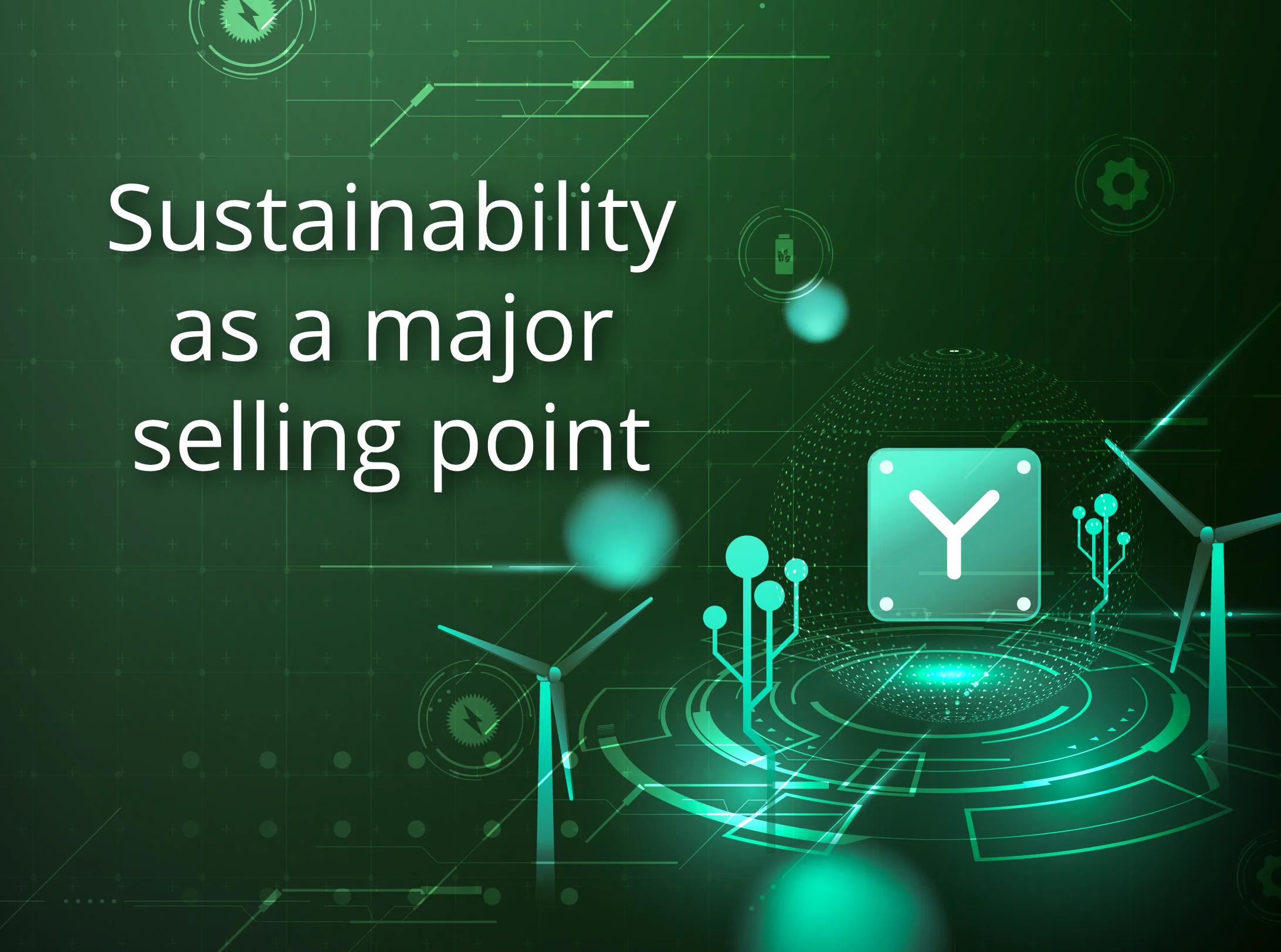 Sustainability as a major selling point