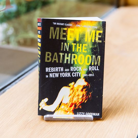 "Meet Me in the Bathroom" by Lizzy Goodman, available at McNally Jackson at Rockefeller Center