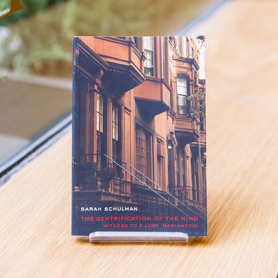 "The Gentrification of the Mind" by Sarah Schulman, available at McNally Jackson at Rockefeller Center