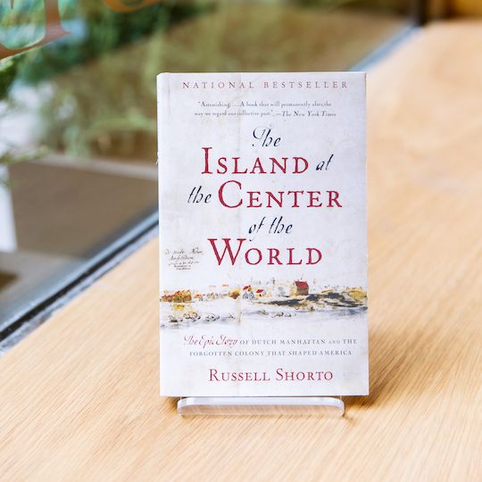 "The Island at the Center of the World" by Russell Shorto, available at McNally Jackson at Rockefeller Center