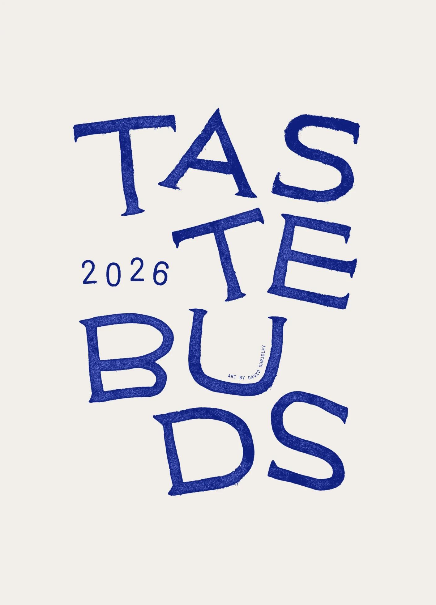 Bold blue typography spells "TASTE BUDS 2026" against a light beige background, showcasing playful, artistic lettering.