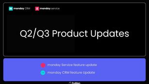 monday CRM & monday Service Product Updates for Q2/Q3: What's New?