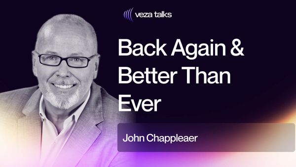 VezaTalks 032: John Chappleaer Back Again & Better Than Ever