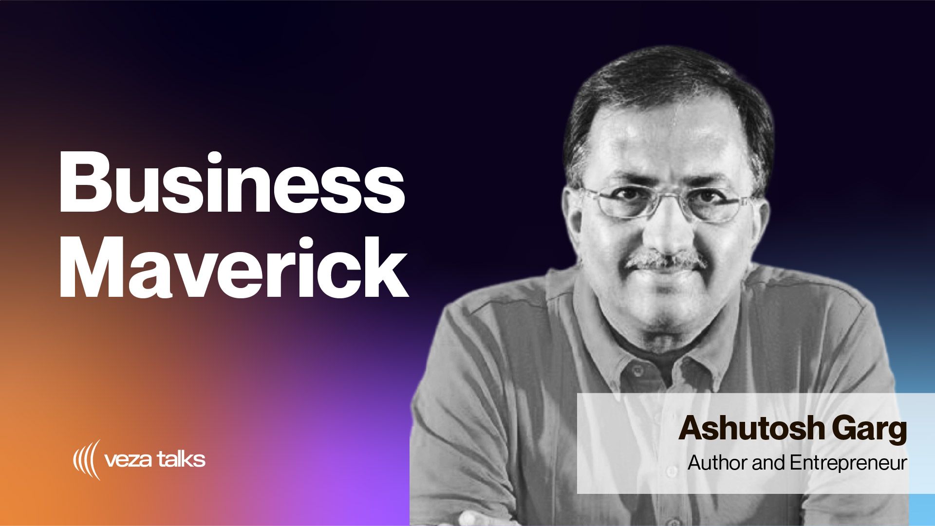 VezaTalks 024: Ashutosh Garg