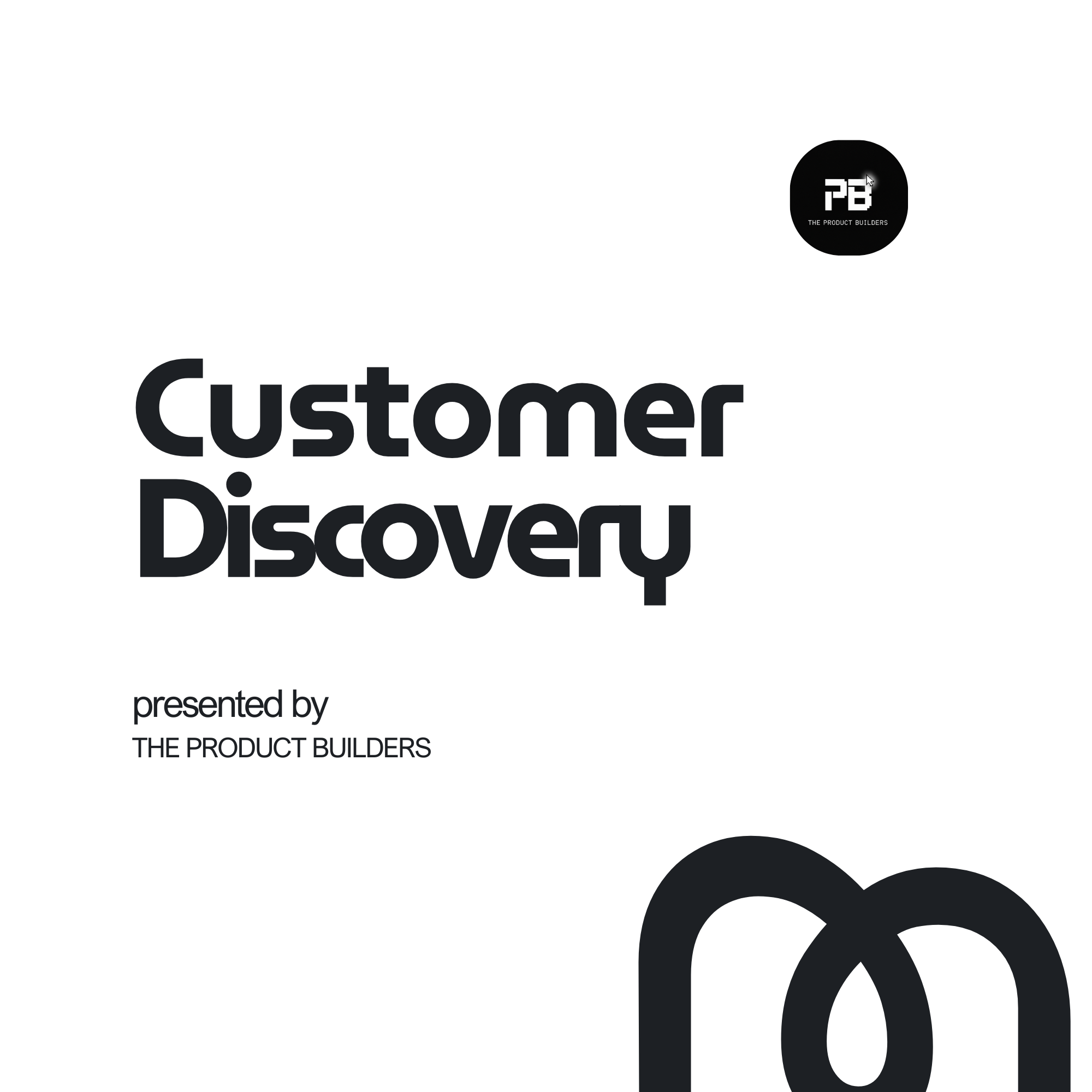 Customer Discovery: How to Replace Assumptions with Evidence Before You Build
