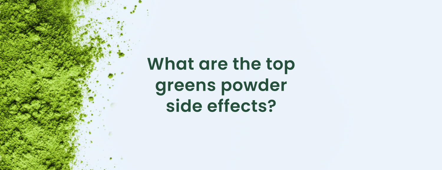 Super Greens Powder Side Effects: The Good, the Bad, and the Bottom Line from a Nutritionist
