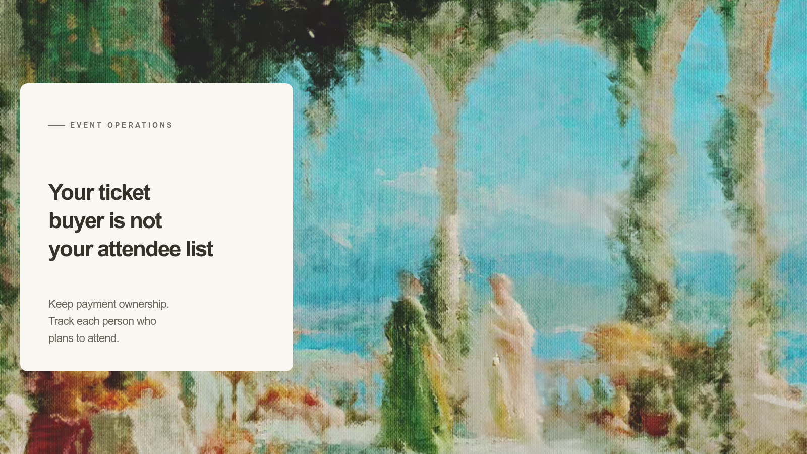 Editorial card reading “Your ticket buyer is not your attendee list” over an Aurelia painting of white arches and two figures in an open garden.