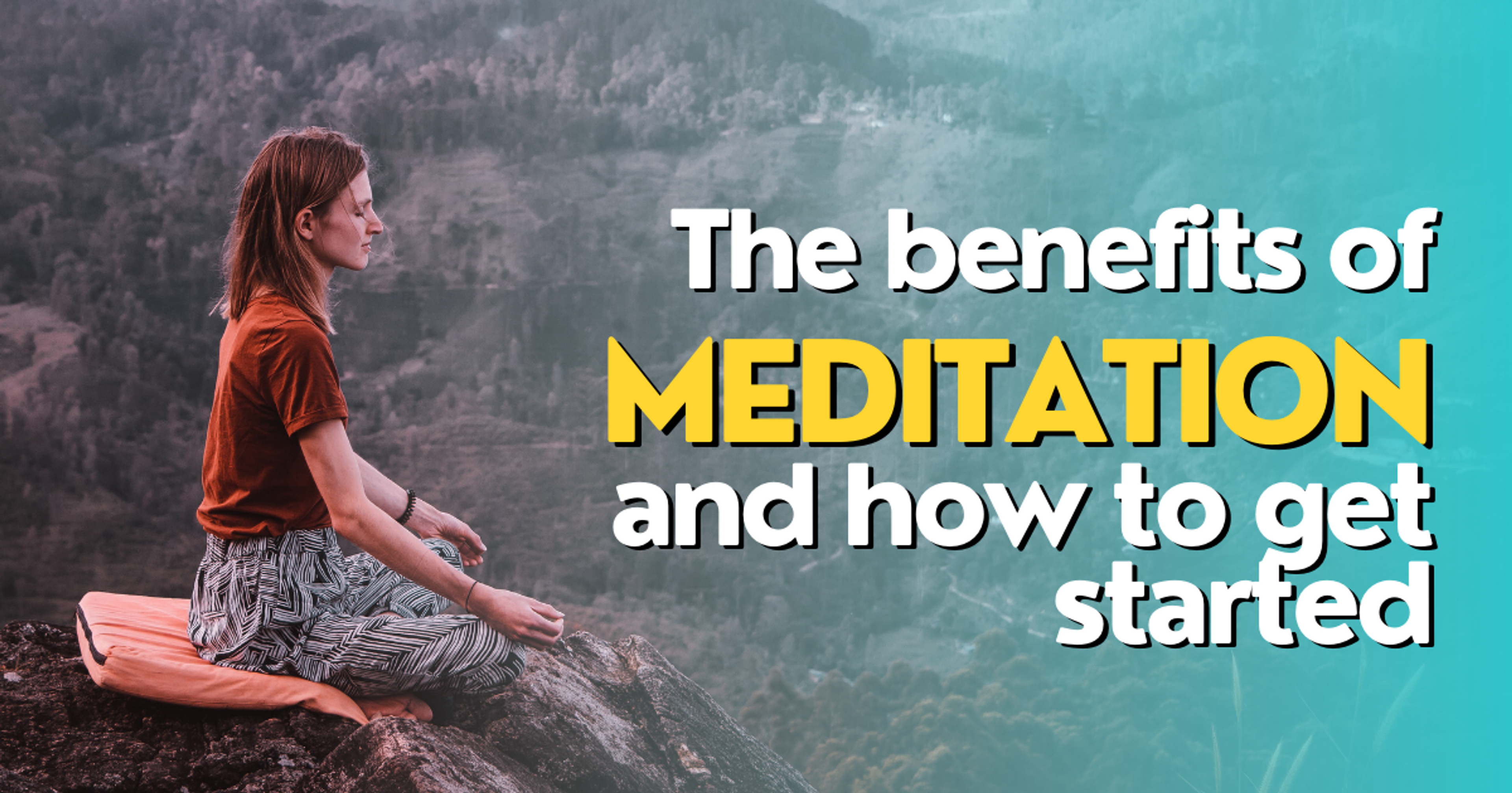 The Benefits of Meditation and How to Get Started