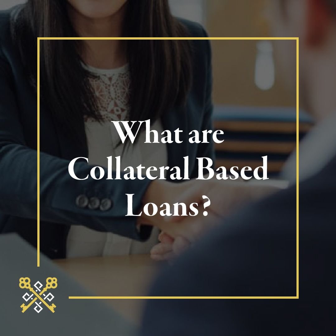 Collateral Based or Asset Based Loans