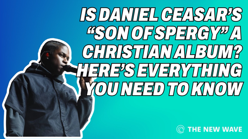 Is Daniel Ceasar's "Son of Spergy" a Christian Album? Here's Everything You Need To Know