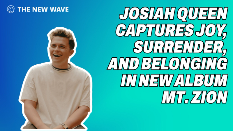 Josiah Queen Captures Joy, Surrender, and Belonging In New Album Mt. Zion