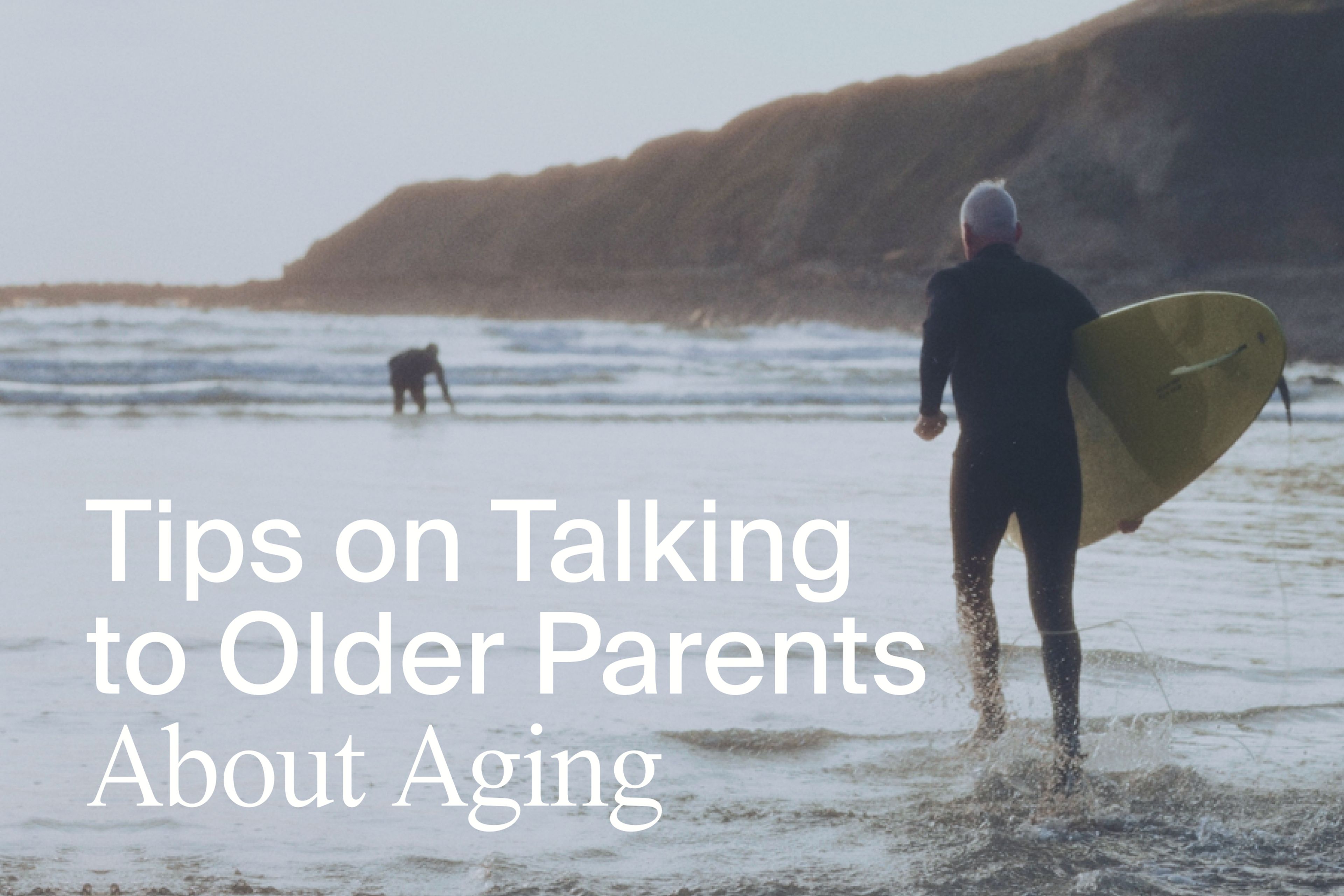 Tips on Talking to Older Parents about Aging (image of man with surfboard)