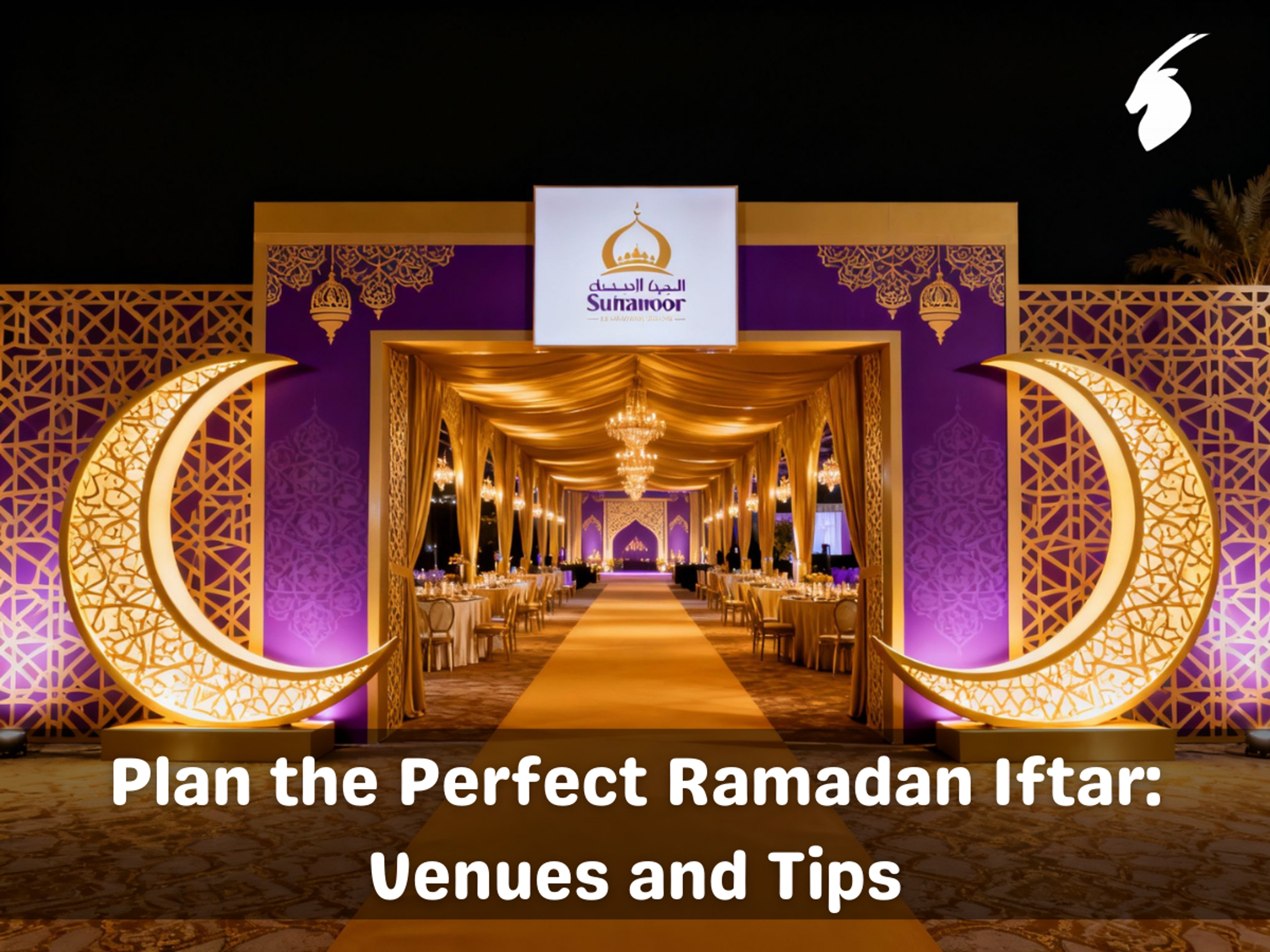 Plan the Perfect Ramadan Iftar: Venues and Tips