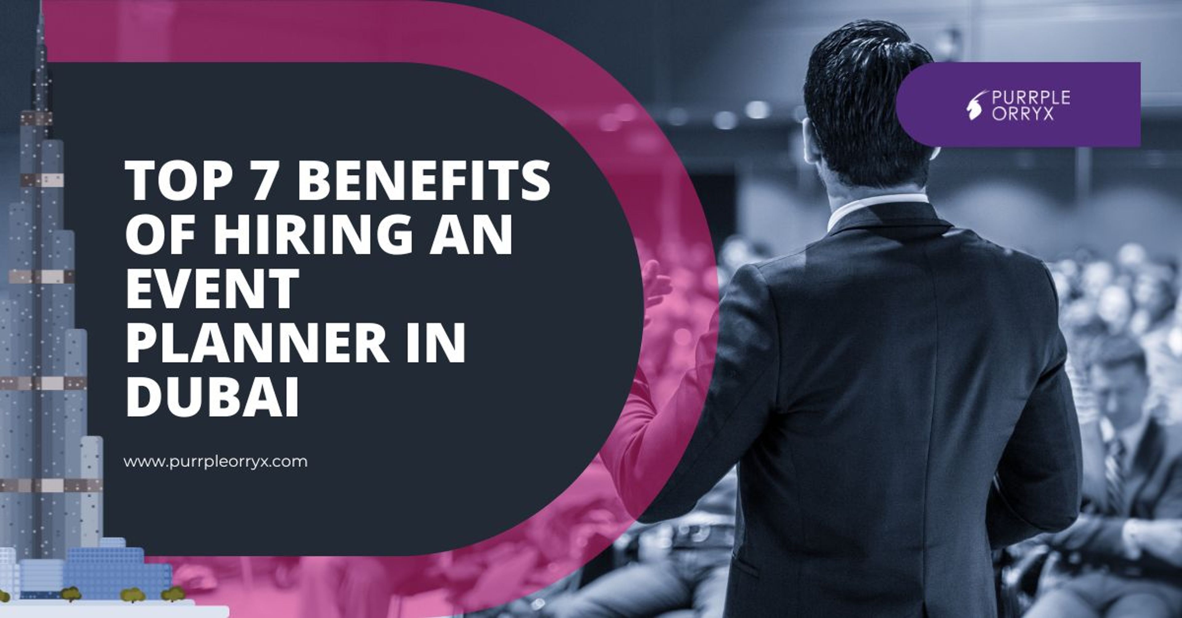 Top 7 Benefits of Hiring an Event Planner in Dubai