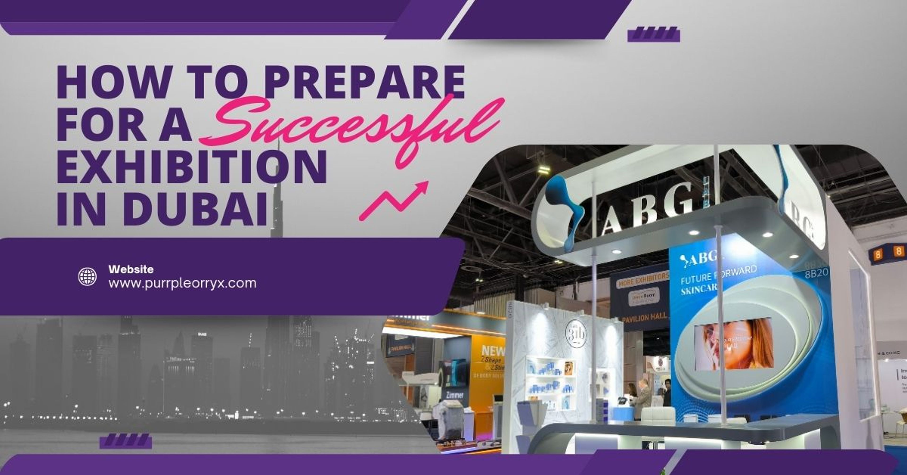 How to Prepare for a Successful Exhibition in Dubai: Your Complete Guide