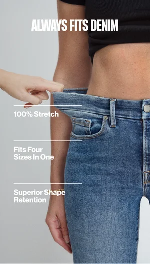 Always Fits Denim - 100% Stretch, fits four sizes in one, and superior shape retention