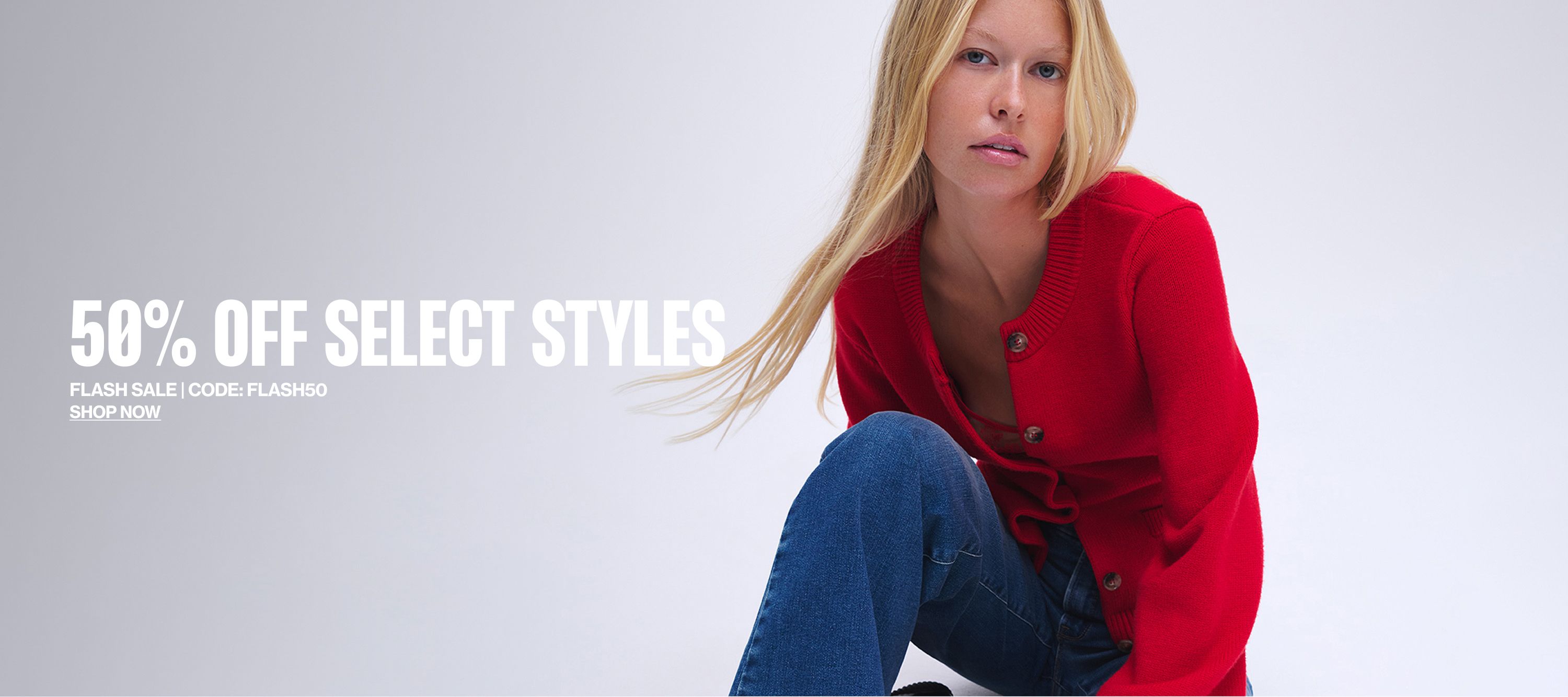 Flash Sale: 50% Off Select Styles with code FLASH50