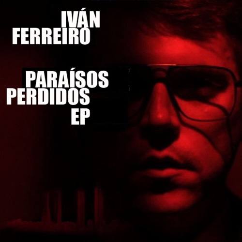 IVÁN FERREIRO - Paraisos Perdidos