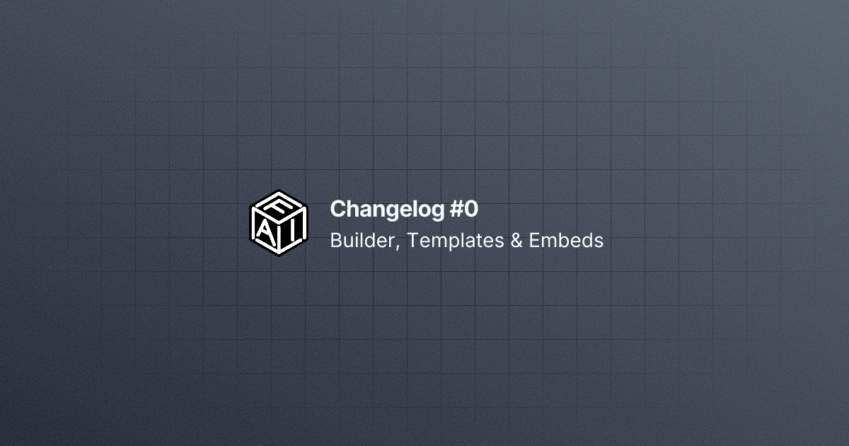 image for Changelog #0: Chat-to-Form Builder, Templates & Embeds