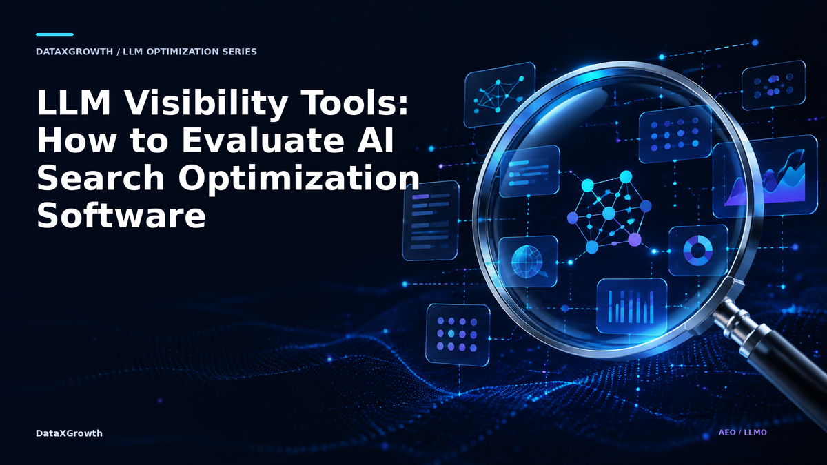 DataXGrowth hero for LLM Visibility Tools: How to Evaluate AI Search Optimization Software