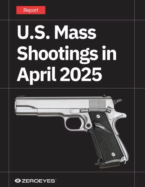 Cover for a ZeroEyes report titled 'U.S. Mass Shootings in April 2025' featuring a silver handgun.