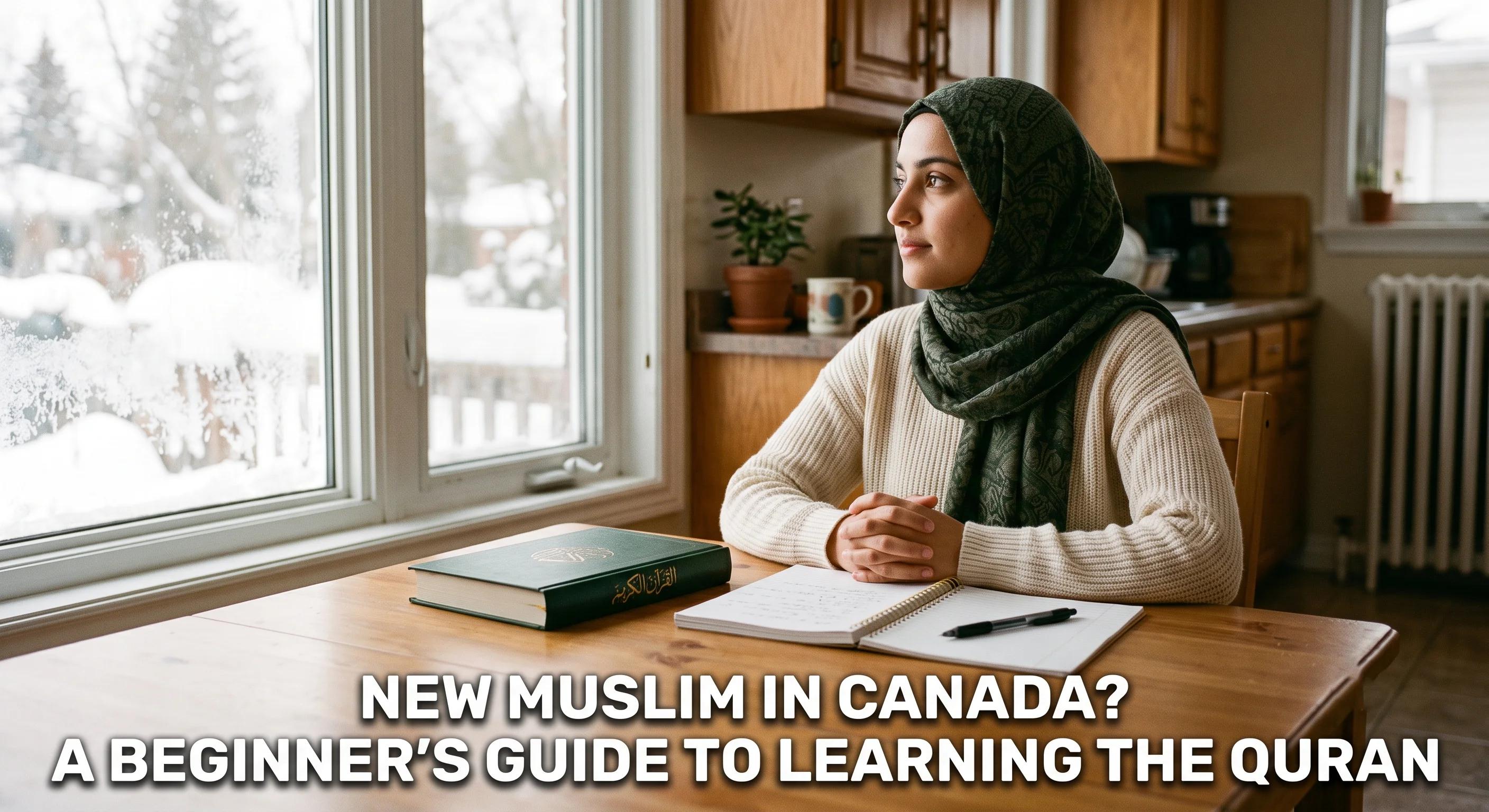 New Muslim in Canada? A Beginner's Guide to Learning the Quran