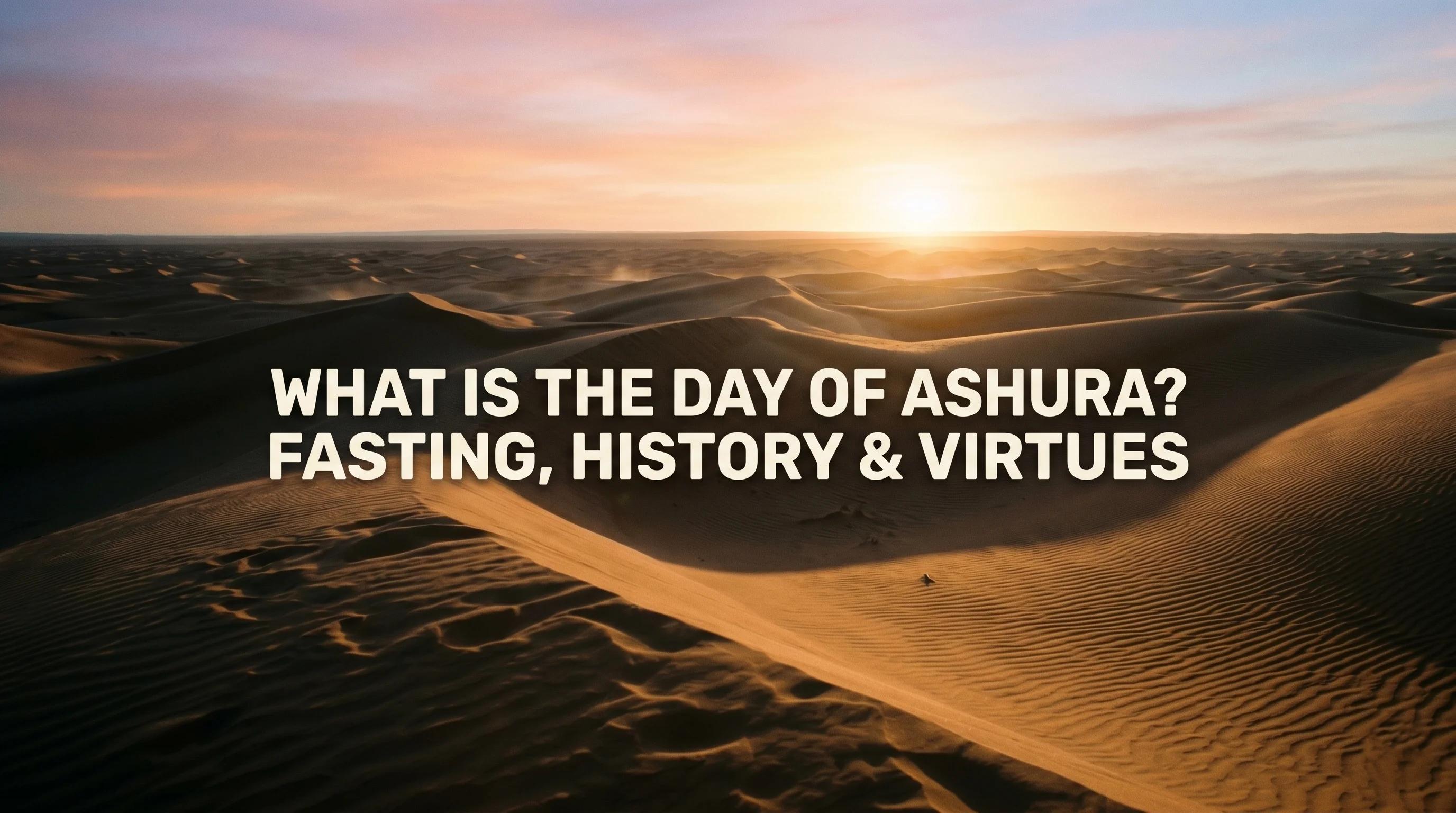 What is the Day of Ashura? Fasting, History & Virtues
