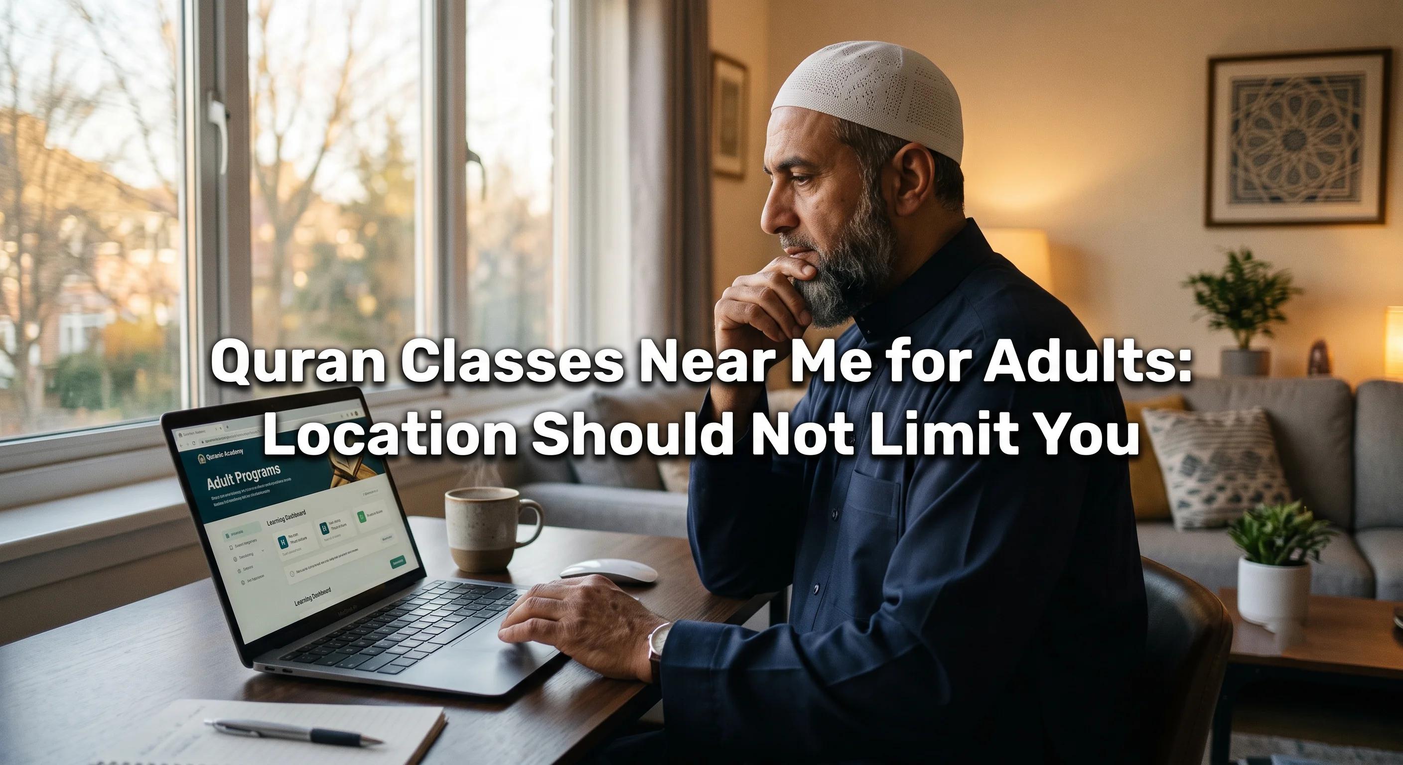 Quran Classes Near Me for Adults: Location Should Not Limit You