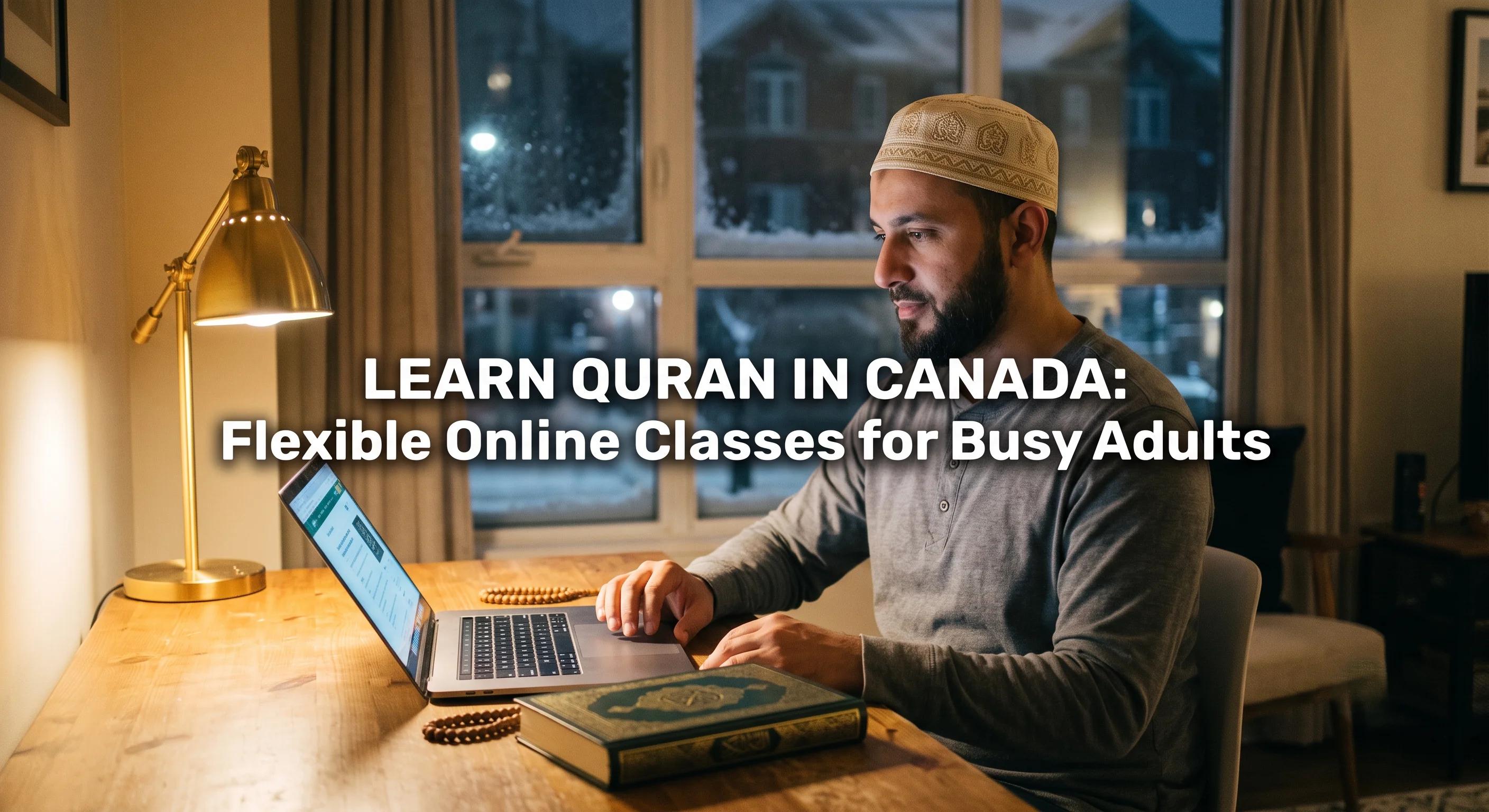 Learn Quran Online Canada: Flexible Classes for Busy Adults