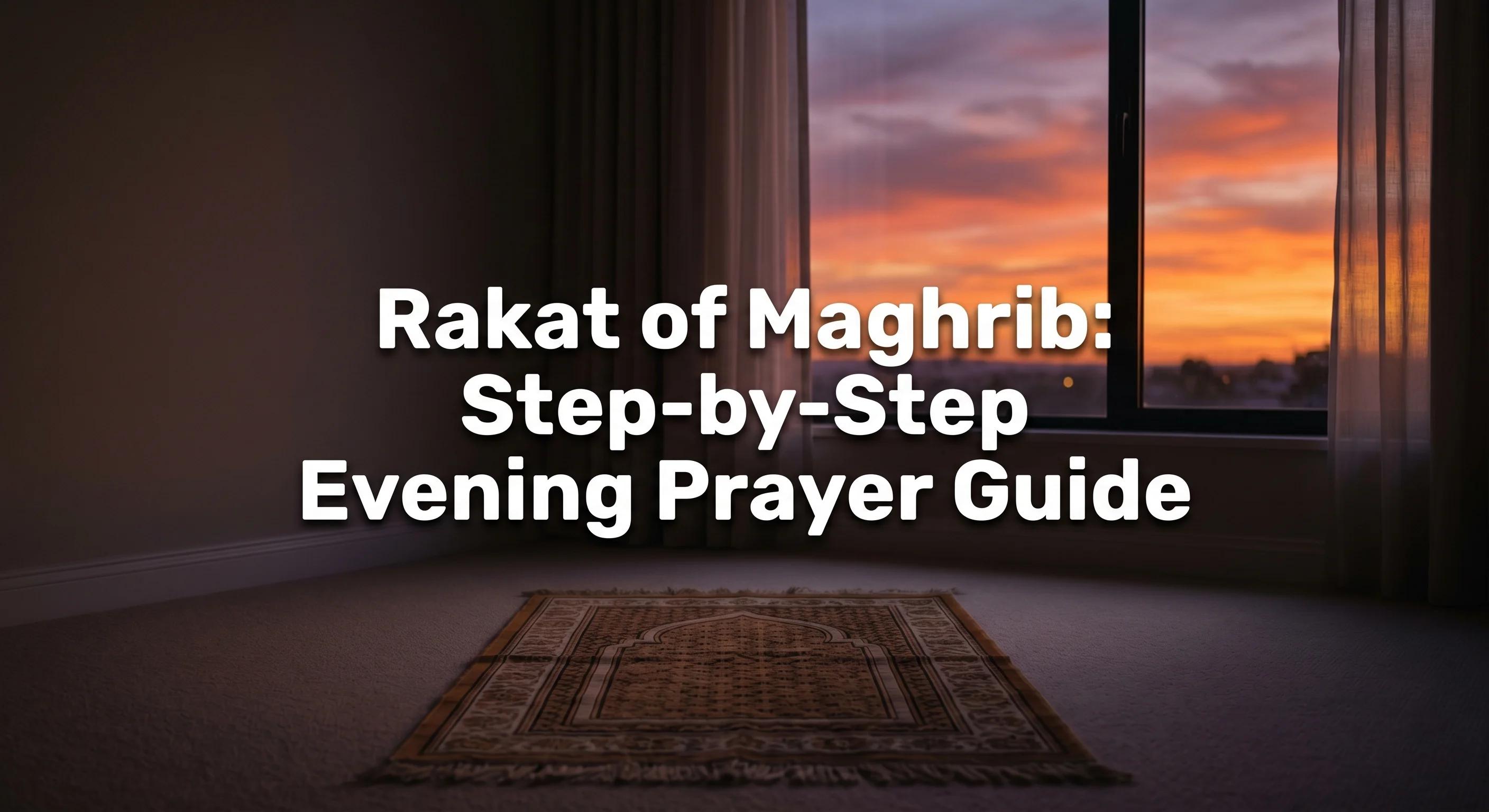 Rakat of Maghrib: Step-by-Step Evening Prayer Guide